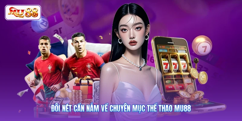 Đôi nét cần nắm về chuyên mục thể thao MU88