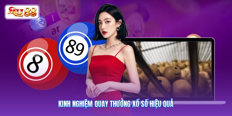 Kinh nghiệm quay thưởng xổ số hiệu quả