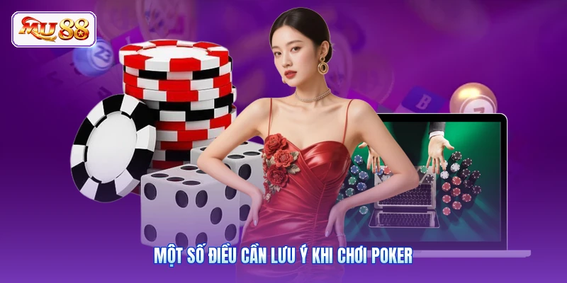 Một số điều cần lưu ý khi chơi Poker