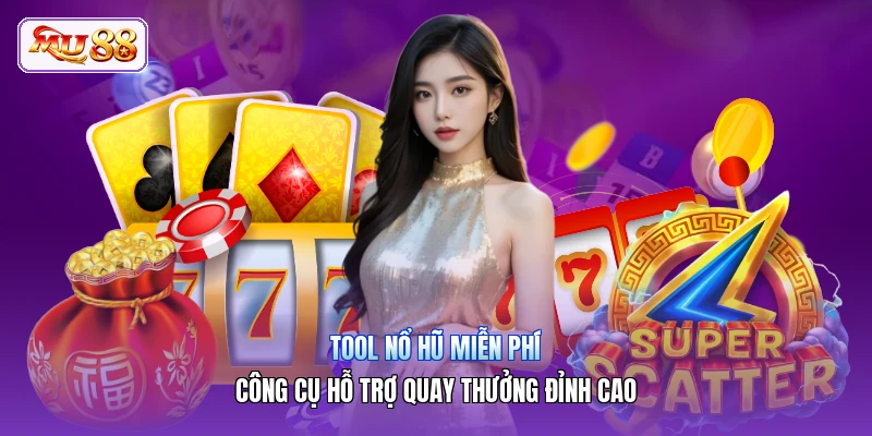 Tool Nổ Hũ Miễn Phí | Công Cụ Hỗ Trợ Quay Thưởng Đỉnh Cao