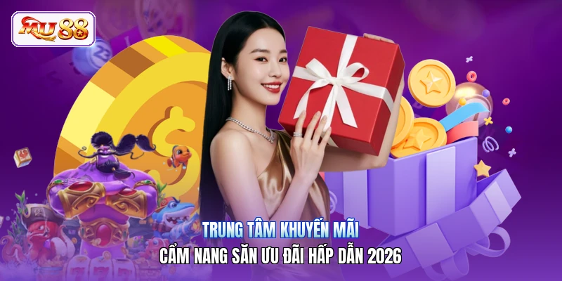 Trung Tâm Khuyến Mãi | Cẩm Nang Săn Ưu Đãi Hấp Dẫn 2026