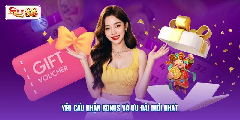 Yêu cầu nhận Bonus và ưu đãi mới nhất