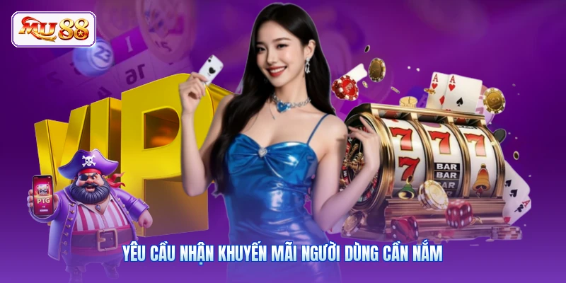 Yêu cầu nhận khuyến mãi người dùng cần nắm